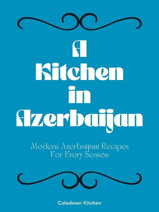 Title details for A Kitchen in Azerbaijan by Coledown Kitchen - Available